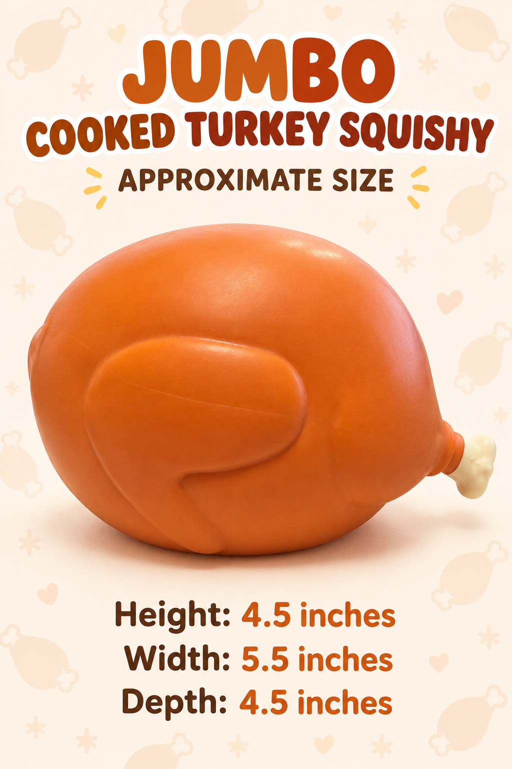 Jumbo cooked turkey squishy photo size guide: approximately 4.5 inches high, 5.5 inches wide and 4.5 inches deep