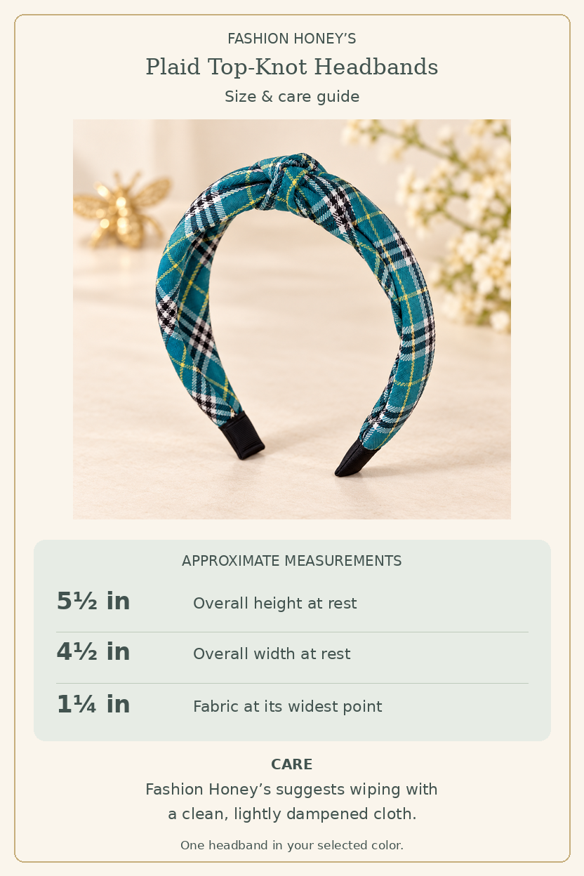 Plaid top-knot headband size and care guide: approximately 5.5 inches high by 4.5 inches wide at rest, fabric 1.25 inches at its widest point. Fashion Honey’s suggests wiping with a clean, lightly dampened cloth.