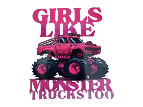Girls Like Monster Trucks Too — Pink Truck UV DTF Transfer
