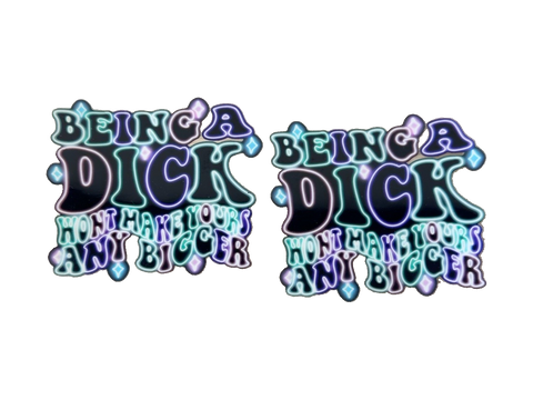 Being a Dick Won’t Make Yours Any Bigger UV DTF Cup Wrap — Optional Cut-Apart Sheet