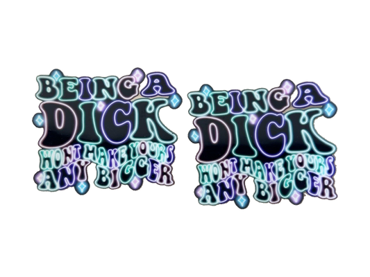 Being a Dick Won’t Make Yours Any Bigger UV DTF cup wrap with two matching designs, optional cut-apart sheet