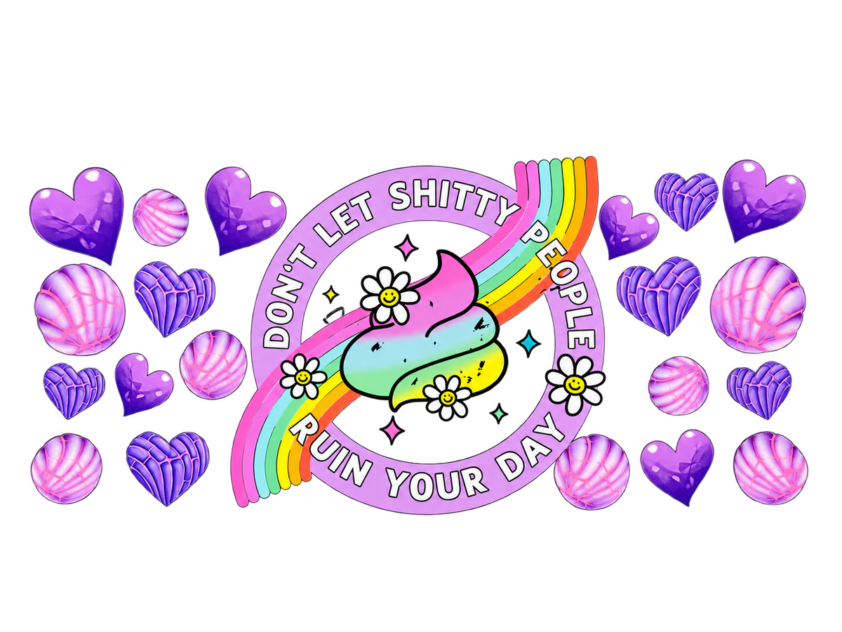 Don't Let Shitty People Ruin Your Day pastel rainbow UV DTF cup wrap, complete transfer