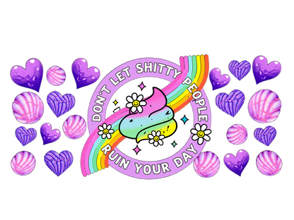 Don't Let Shitty People Ruin Your Day pastel rainbow UV DTF cup wrap, complete transfer