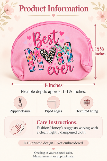 Best Mom Ever makeup bag size and care guide: approximately 8 inches wide, 5.5 inches high, flexible depth 1 to 1.5 inches; wipe with a clean, lightly dampened cloth.