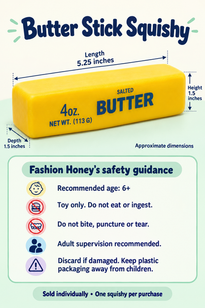 Butter-stick squishy dimensions 5.25 inches long by 1.5 inches high and deep, and Fashion Honey’s age 6+ safety guidance.