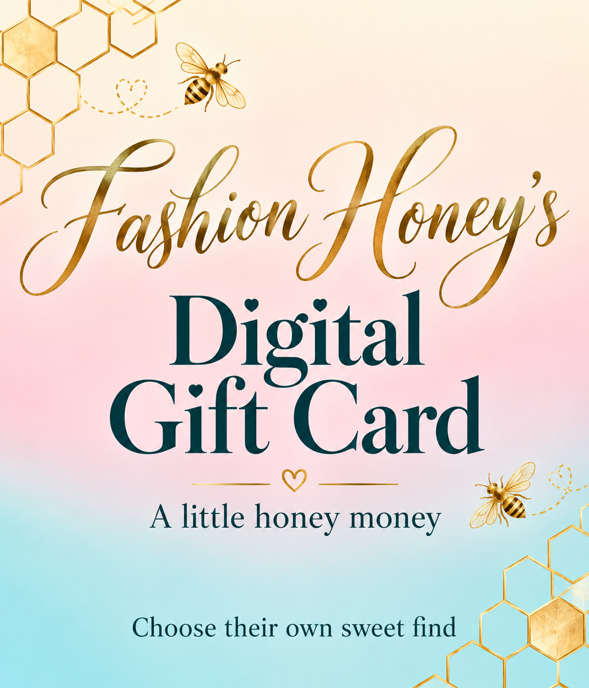 Fashion Honey’s Digital Gift Card with gold bees and honeycomb over a blush-to-aqua ombré background