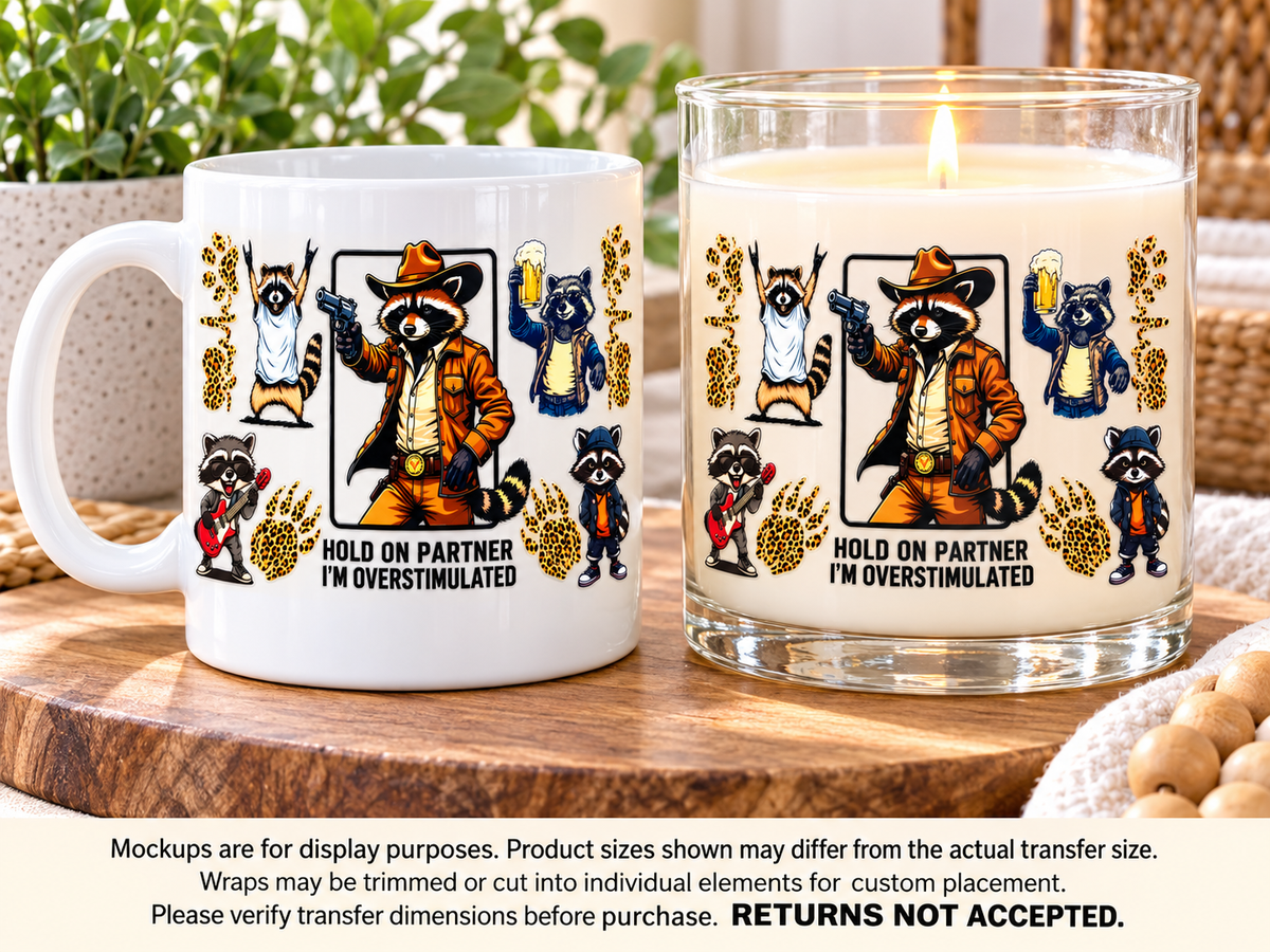 Hold On Partner I'm Overstimulated Raccoon UV DTF Cup Wrap Transfer — Optional Cut-Apart Sheet; drinkware display mockup; transfer only