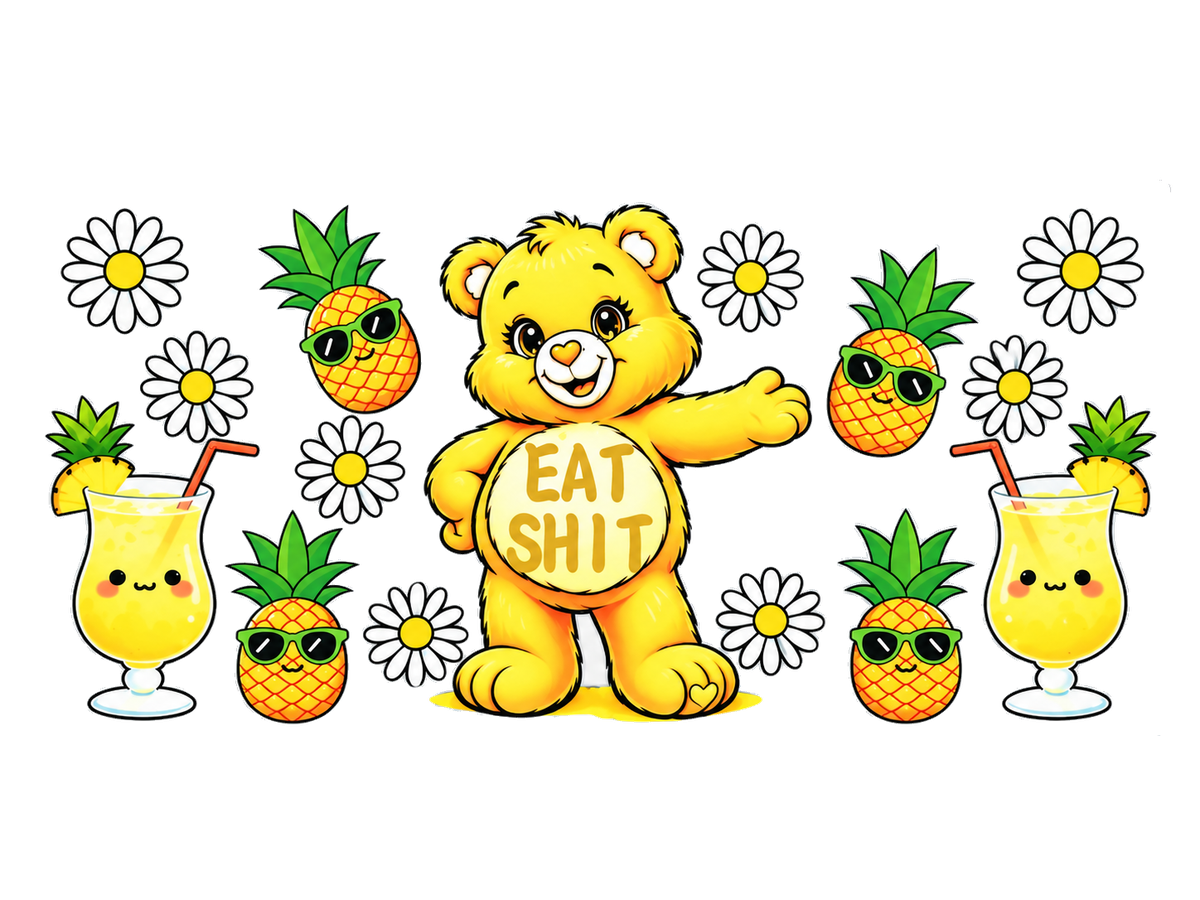 Complete yellow Eat Shit bear UV DTF transfer with pineapples, daisies and yellow drinks, 9⅞ by 4¾ inch clear carrier sheet