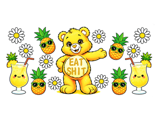 Complete yellow Eat Shit bear UV DTF transfer with pineapples, daisies and yellow drinks, 9⅞ by 4¾ inch clear carrier sheet